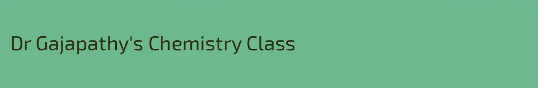 Dr Gajapathy's Chemistry Class